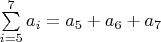 $\sum\limits_{i=5}^{7} a_i=a_5+a_6+a_7$