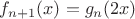 $f_{n+1}(x)=g_n(2x)$