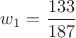 $w_1=\dfrac{133}{187}$