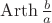 $\operatorname{Arth} \frac{b}{a}$ $\operatorname{Arth} \frac{b}{a}$