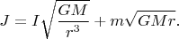 $$J=I\sqrt{\frac{GM}{r^3}} + m \sqrt{G M r}.$$