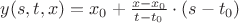 $y(s,t,x)=x_0+\frac {x-x_0}{t-t_0} \cdot (s-t_0)$