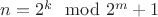 $n=2^k \mod 2^m+1$