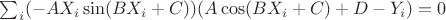$\sum_i (- A X_i \sin(B X_i  + C) )(A \cos(B X_i + C) + D - Y_i) = 0$