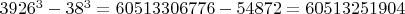 $3926^3-38^3=60513306776-54872=60513251904$