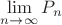 $\lim\limits_{n \to \infty}^{}P_n$