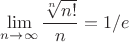 $\lim\limits_{n\to\infty}\dfrac{\sqrt[n]{n!}}{n}=1/e$