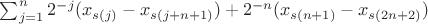 $\sum_{j=1}^n 2^{-j}(x_{s(j)}-x_{s(j+n+1)})+2^{-n}(x_{s(n+1)}-x_{s(2n+2)})$