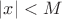 $|x|<M$