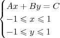 \align{\begin{cases}Ax+By=C \\ -1 \leqslant x \leqslant 1 \\ -1 \leqslant y \leqslant 1 \end{cases}}