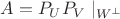 $A=P_UP_V\mid_{W^\bot}$