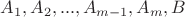 $A_1,A_2,...,A_{m-1},A_m,B$