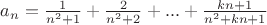 $a_n=\frac{1}{n^{2}+1}+\frac{2}{n^{2}+2}+...+\frac{kn+1}{n^{2}+kn+1}$