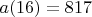 $a(16)=817$