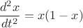 $$\frac{d^2 x}{d t^2} = x(1-x)$$