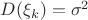 $D(\xi_k)=\sigma^2$