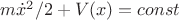 $m\dot x^2/2+V(x)=const$