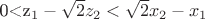 0<z_1-\sqrt{2} z_2 <\sqrt{2} x_2 -x_1
