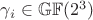 $\gamma_{i} \in \mathbb{GF}(2^{3})$