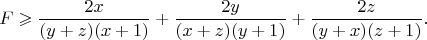 $$
F \geqslant \frac{2x}{(y + z)(x + 1)} + \frac{2y}{(x + z)(y + 1)} + \frac{2z}{(y + x)(z + 1)}. 
$$
