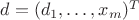$d = (d_1, \dots, x_m)^T$