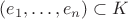 $(e_1,\ldots,e_n)\subset K$