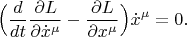 $$\Bigl(\frac{d}{dt}\frac{\partial L}{\partial\dot{x}^\mu}-\frac{\partial L}{\partial x^\mu}\Bigr)\dot{x}^\mu=0.$$