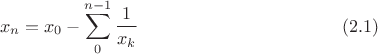 $$x_n=x_0-\sum^{n-1}_0{\frac{1}{x_k}}\eqno (2.1)$$