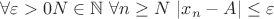 $\forall\varepsilon >0 \exist N\in  \mathbb N \ \forall n\ge N \ |x_n-A|\le\varepsilon$