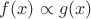 $f(x)\propto g(x)$