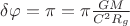 $\delta \varphi =\pi =\pi \frac{GM}{C^2R_{g}}$