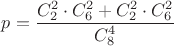 $p=\dfrac{C_2^2\cdot C_6^2+C_2^2\cdot C_6^2}{C_8^4}$