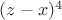 $(z-x)^4$
