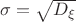 $\sigma  = \sqrt{D_\xi}$