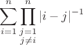 $$\sum\limits_{i=1}^n\prod\limits_{\substack{j=1 \\ j\neq i}}^n |i-j|^{-1}$$