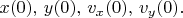 $x(0),\,y(0), \,v_x(0), \,v_y(0).$