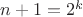 $n+1=2^k$