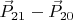 $\vec{P}_{2 1}-\vec{P}_{2 0}$