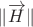 $\|\overrightarrow H\|$