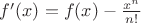 $f'(x)=f(x) - \frac{x^n}{n!}$