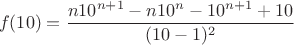 $$f(10)=\frac{n10^{n+1}-n 10^{n}-10^{n+1}+10}{(10-1)^2}$$