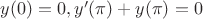 $y(0)=0, y'(\pi)+y(\pi)=0$