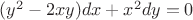 $(y^2 - 2xy)dx + x^2dy = 0$