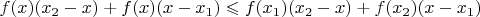 $f(x)(x_2-x)+f(x)(x-x_1)\leqslant f(x_1)(x_2-x)+f(x_2)(x-x_1)$