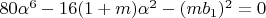 $80\alpha^6-16(1+m)\alpha^2-(mb_1)^2=0$