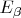 $E_{\beta}$