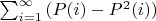 $\sum_{i=1}^{\infty} {(P(i)-P^2(i))}$