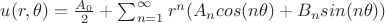 $u(r,\theta)=\frac{A_0}{2}+\sum_{n=1}^{\infty} r^n(A_n cos(n\theta)+B_n sin(n\theta))$
