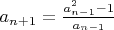 $a_{n+1}= \frac{a_{n-1}^2-1}{a_{n-1}}$