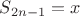 $S_{2n-1}=x$